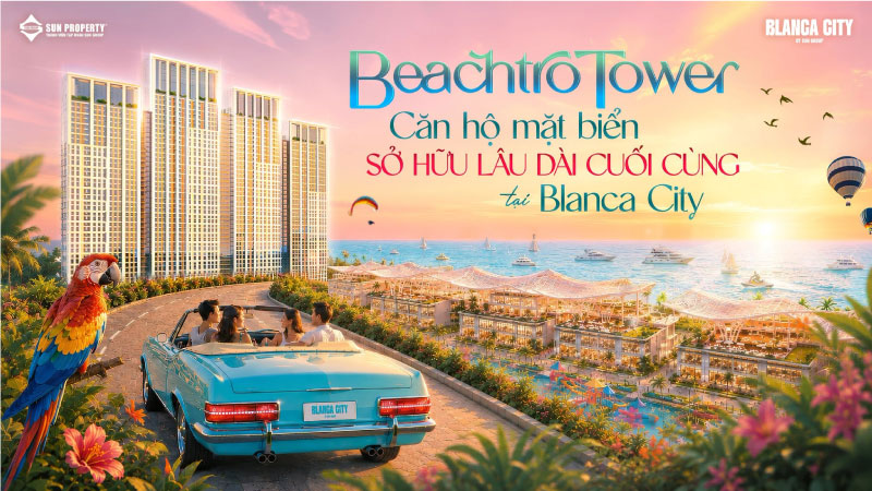 BeachTro Tower – Biểu Tượng Sống Độc Bản Giữa Đại Đô Thị Blanca City